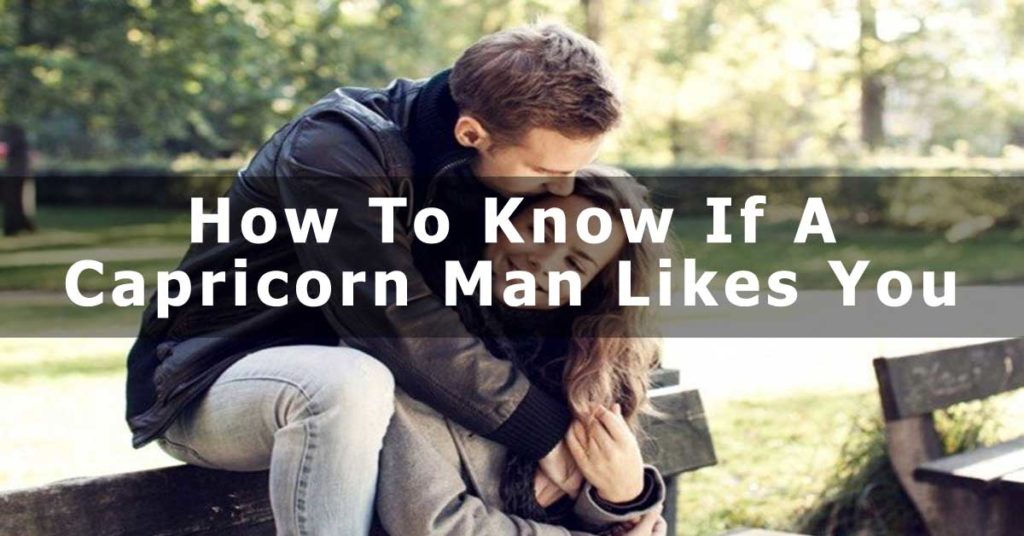 How To Know If a Capricorn Man Likes You in 2024