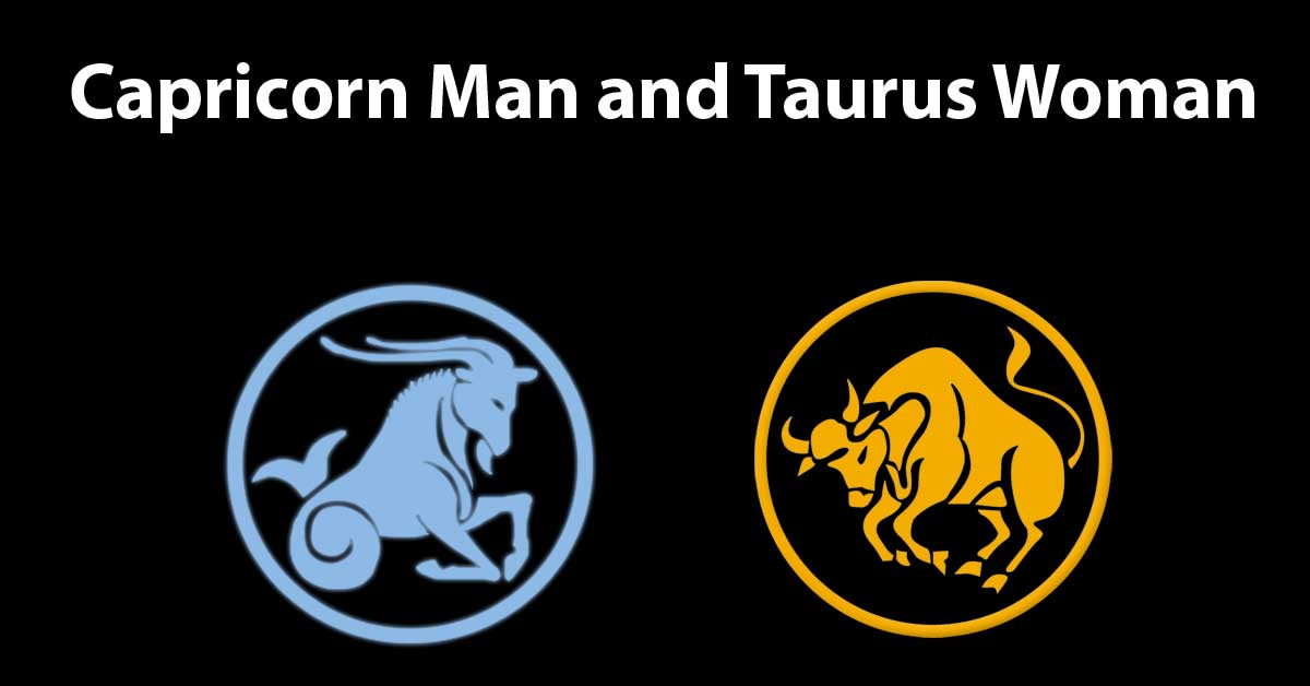 Capricorn Man and Taurus Woman Love Relationship Compatibility ...