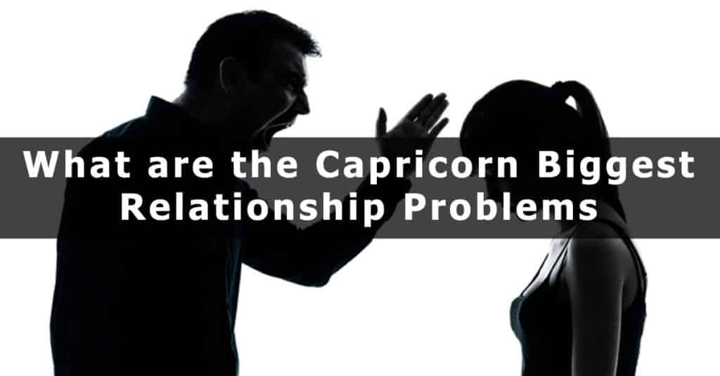 What are the Capricorn Biggest Relationship Problems CapricornTraits
