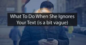 what to do when she ignores your text