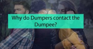 Why do dumpers contact the dumpee