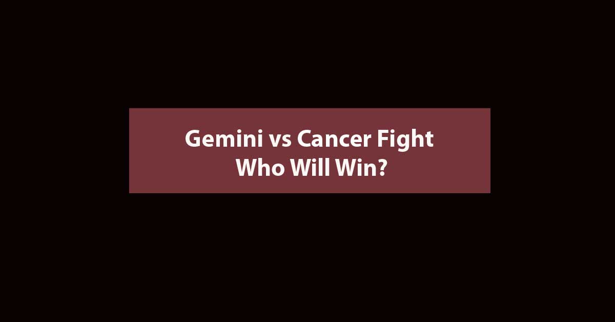Gemini vs Cancer Fight Who Would Win?