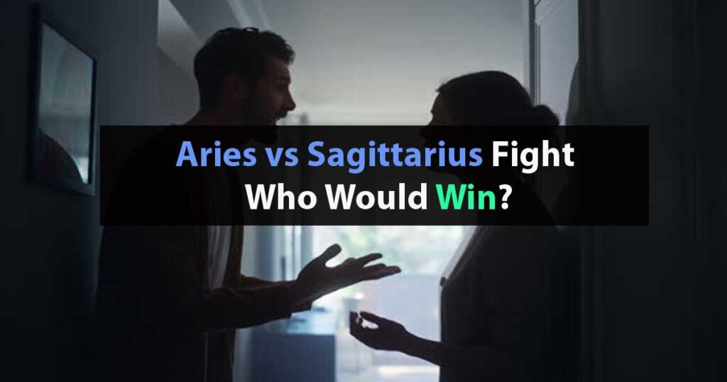 Aries vs Sagittarius Fight Who Would Win?